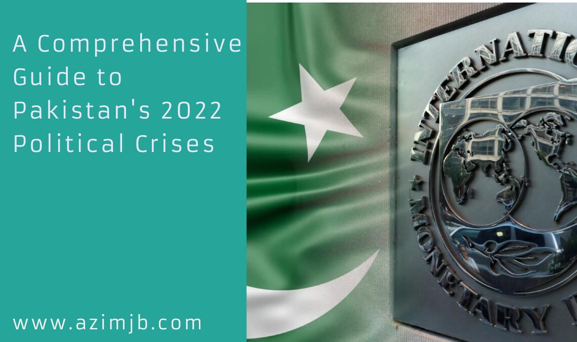 A Comprehensive Guide to Pakistan 2022 Political Crises